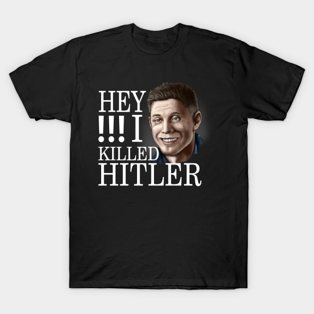 Dean - I killed Hitler T-Shirt by Anilia